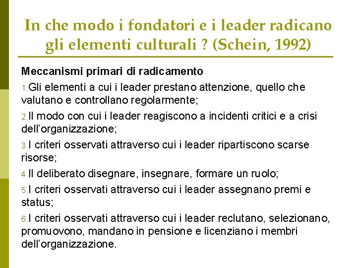 In che modo i fondatori e i leader radicano gli elementi culturali ? (Schein,