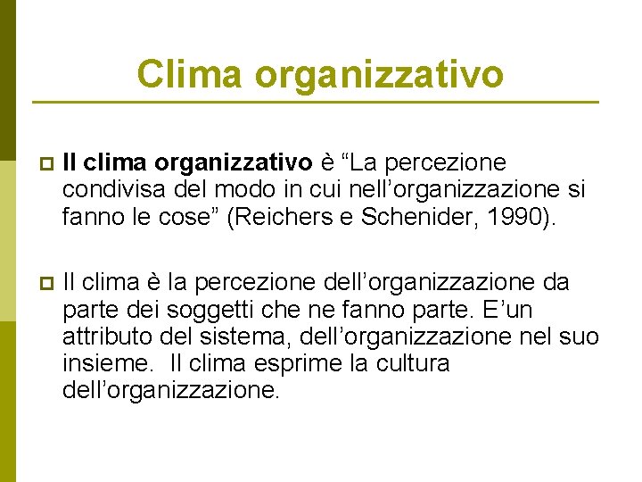 Clima organizzativo p Il clima organizzativo è “La percezione condivisa del modo in cui