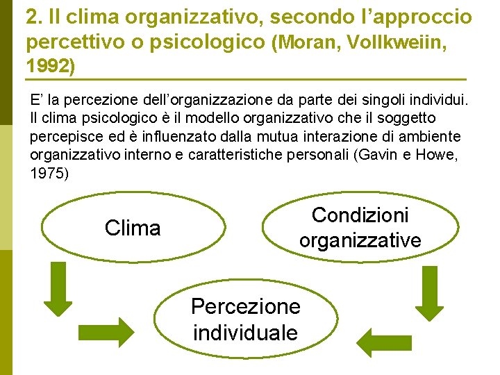 2. Il clima organizzativo, secondo l’approccio percettivo o psicologico (Moran, Vollkweiin, 1992) E’ la