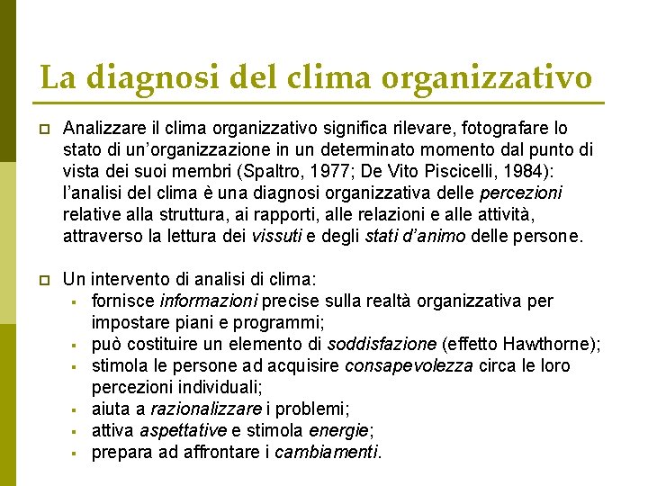 La diagnosi del clima organizzativo p Analizzare il clima organizzativo significa rilevare, fotografare lo