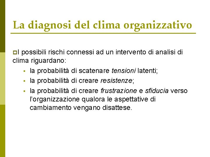 La diagnosi del clima organizzativo p. I possibili rischi connessi ad un intervento di