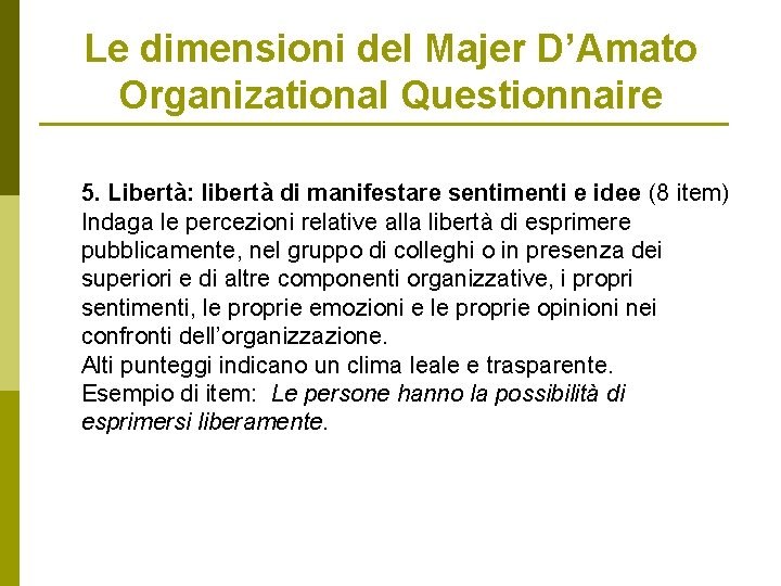 Le dimensioni del Majer D’Amato Organizational Questionnaire 5. Libertà: libertà di manifestare sentimenti e