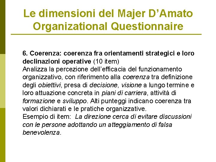Le dimensioni del Majer D’Amato Organizational Questionnaire 6. Coerenza: coerenza fra orientamenti strategici e