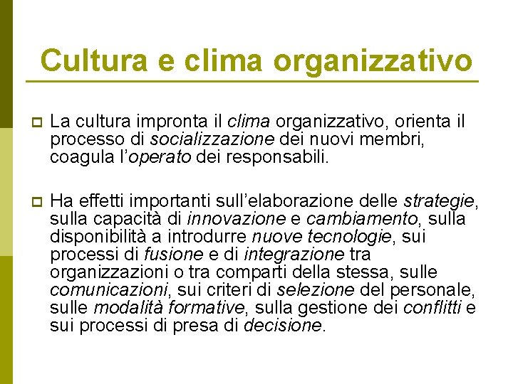 Cultura e clima organizzativo p La cultura impronta il clima organizzativo, orienta il processo