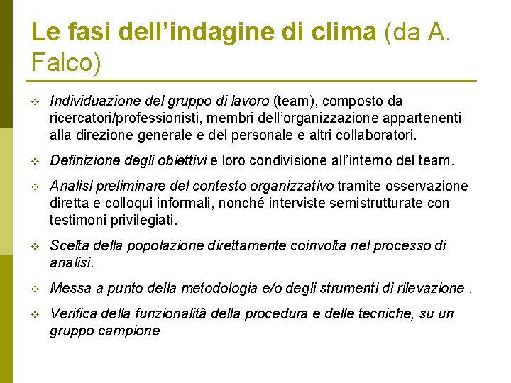 Le fasi dell’indagine di clima (da A. Falco) v Individuazione del gruppo di lavoro