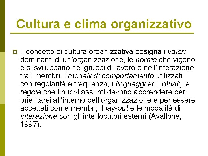 Cultura e clima organizzativo p Il concetto di cultura organizzativa designa i valori dominanti