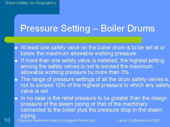 Boiler>Safety v/v>Regulations Pressure Setting – Boiler Drums l l 10 At least one safety