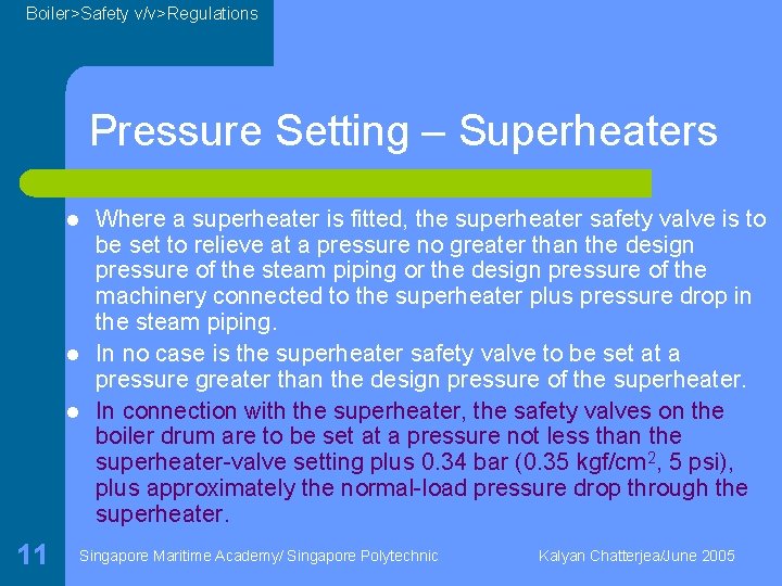 Boiler>Safety v/v>Regulations Pressure Setting – Superheaters l l l 11 Where a superheater is