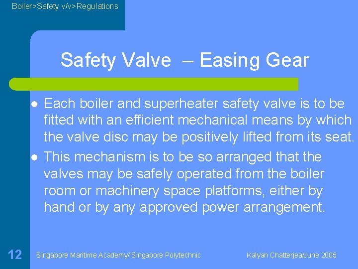 Boiler>Safety v/v>Regulations Safety Valve – Easing Gear l l 12 Each boiler and superheater