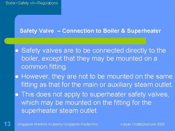 Boiler>Safety v/v>Regulations Safety Valve – Connection to Boiler & Superheater l l l 13