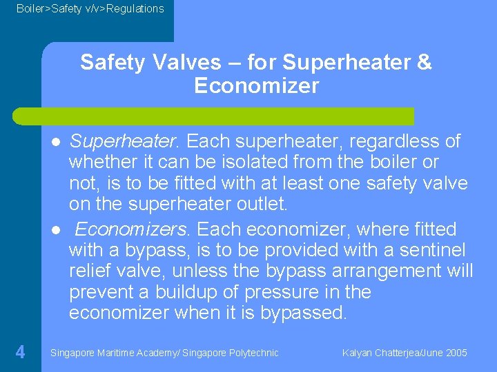 Boiler>Safety v/v>Regulations Safety Valves – for Superheater & Economizer l l 4 Superheater. Each