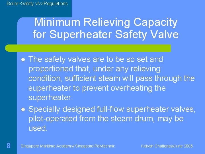 Boiler>Safety v/v>Regulations Minimum Relieving Capacity for Superheater Safety Valve l l 8 The safety