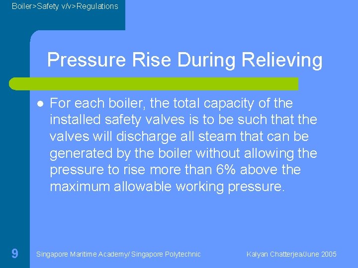 Boiler>Safety v/v>Regulations Pressure Rise During Relieving l 9 For each boiler, the total capacity