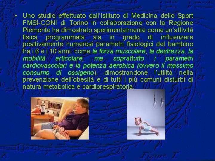  • Uno studio effettuato dall’Istituto di Medicina dello Sport FMSI-CONI di Torino in