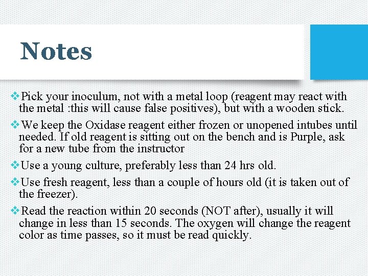 Notes v. Pick your inoculum, not with a metal loop (reagent may react with