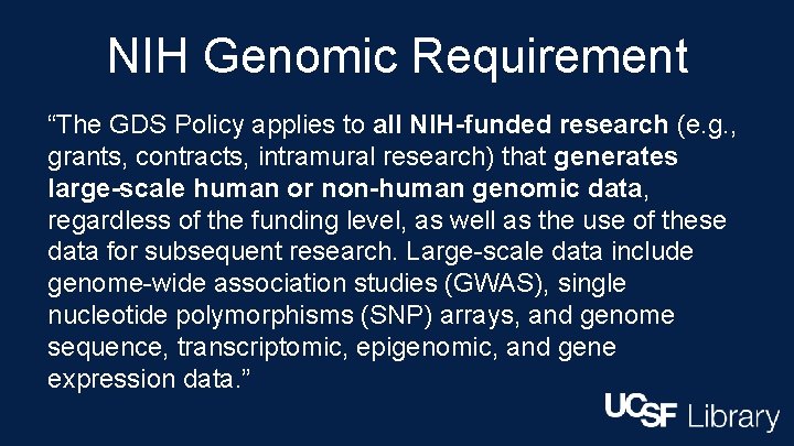 NIH Genomic Requirement “The GDS Policy applies to all NIH-funded research (e. g. ,