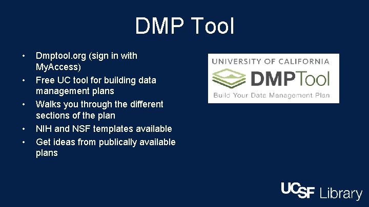 DMP Tool • • • Dmptool. org (sign in with My. Access) Free UC