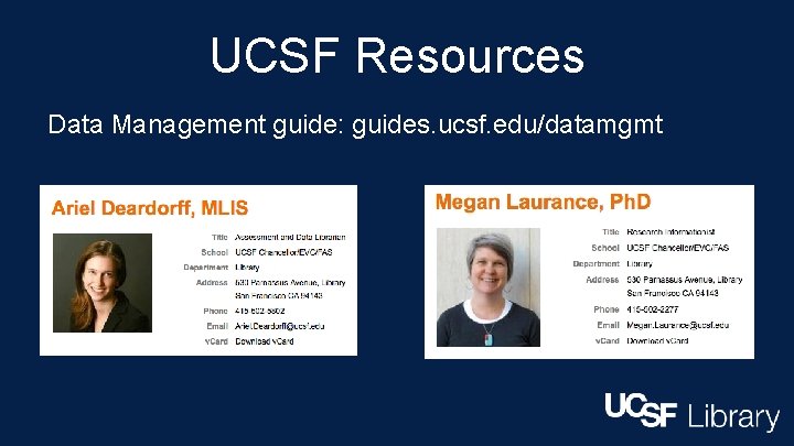 UCSF Resources Data Management guide: guides. ucsf. edu/datamgmt 