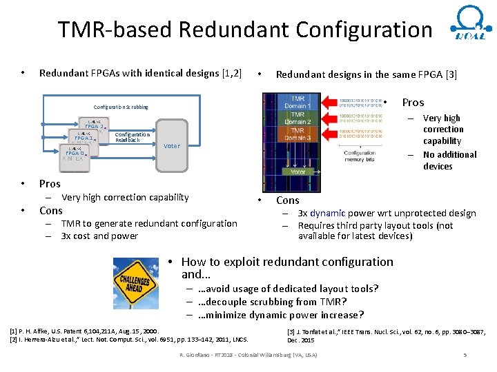 TMR-based Redundant Configuration • Redundant FPGAs with identical designs [1, 2] • Redundant designs