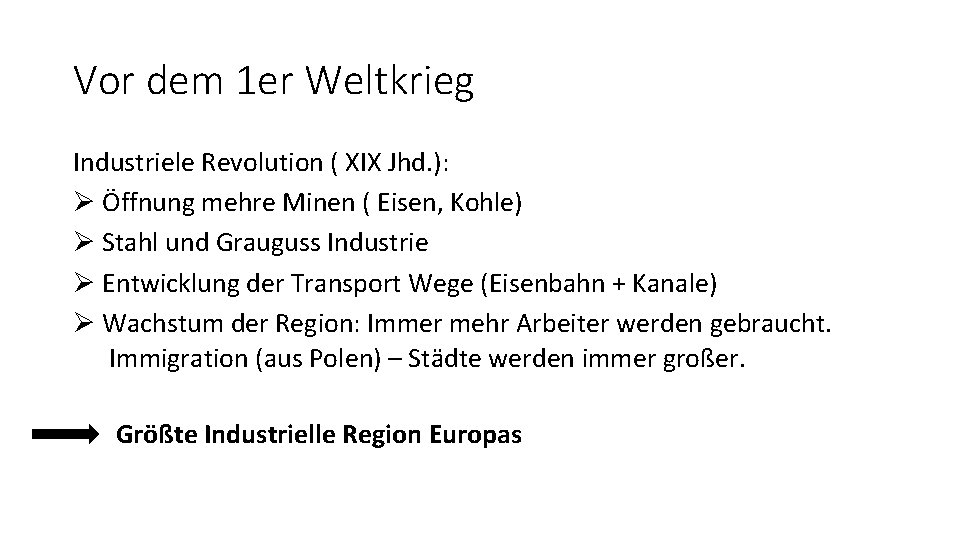 Vor dem 1 er Weltkrieg Industriele Revolution ( XIX Jhd. ): Ø Öffnung mehre