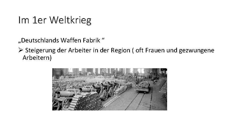 Im 1 er Weltkrieg „Deutschlands Waffen Fabrik “ Ø Steigerung der Arbeiter in der