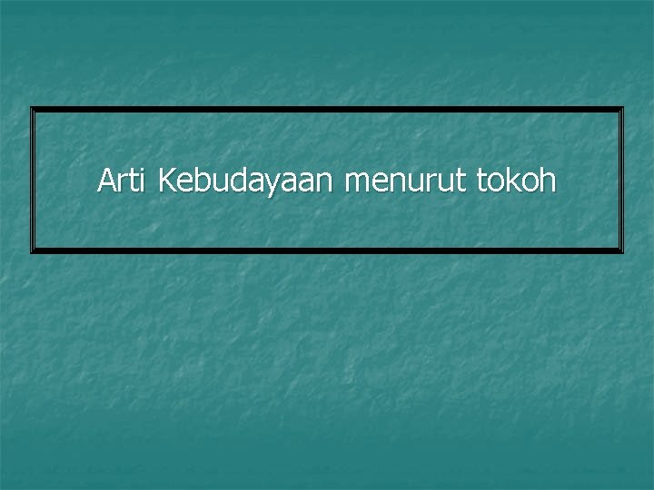Arti Kebudayaan menurut tokoh 