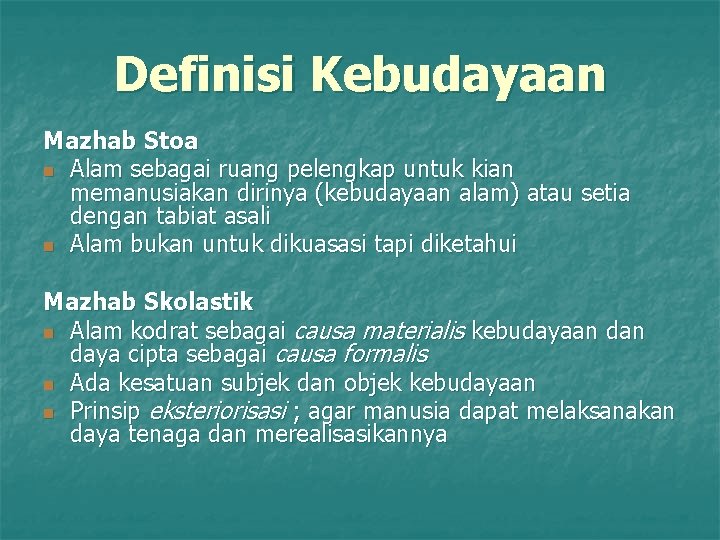 Definisi Kebudayaan Mazhab Stoa n Alam sebagai ruang pelengkap untuk kian memanusiakan dirinya (kebudayaan