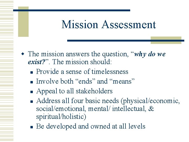 Mission Assessment w The mission answers the question, “why do we exist? ”. The