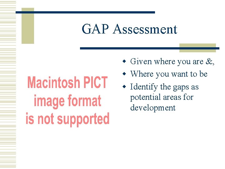 GAP Assessment w Given where you are &, w Where you want to be
