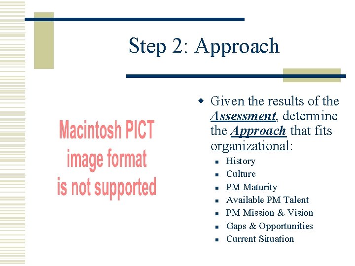 Step 2: Approach w Given the results of the Assessment, determine the Approach that