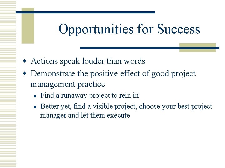 Opportunities for Success w Actions speak louder than words w Demonstrate the positive effect