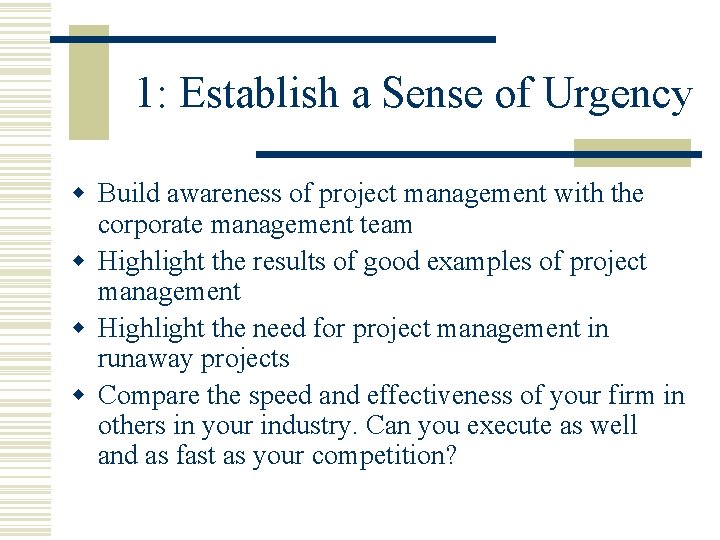 1: Establish a Sense of Urgency w Build awareness of project management with the