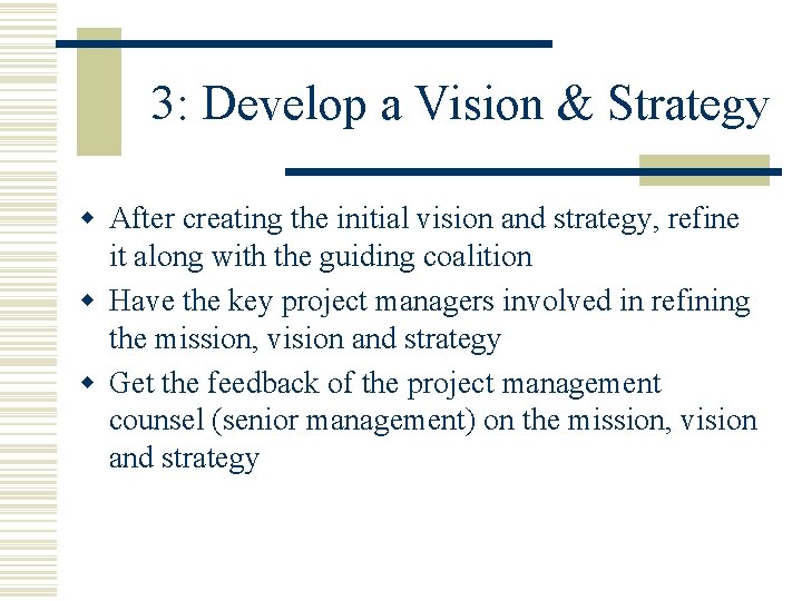3: Develop a Vision & Strategy w After creating the initial vision and strategy,