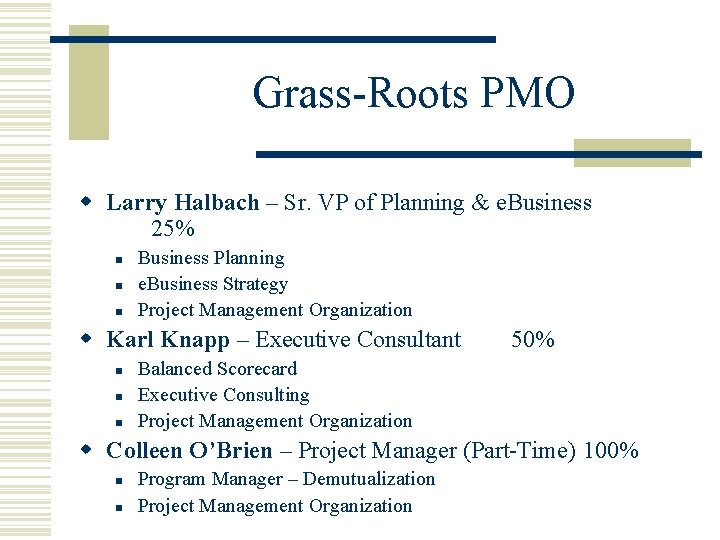 Grass-Roots PMO w Larry Halbach – Sr. VP of Planning & e. Business 25%