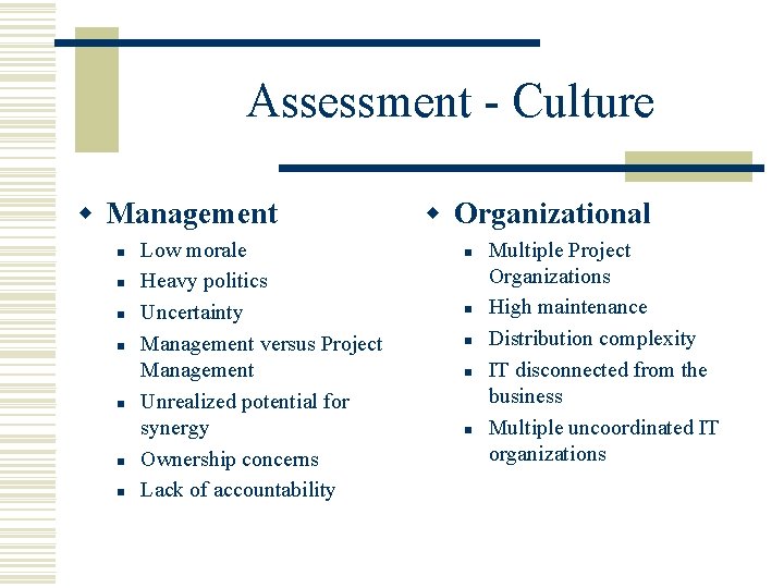 Assessment - Culture w Management n n n n Low morale Heavy politics Uncertainty