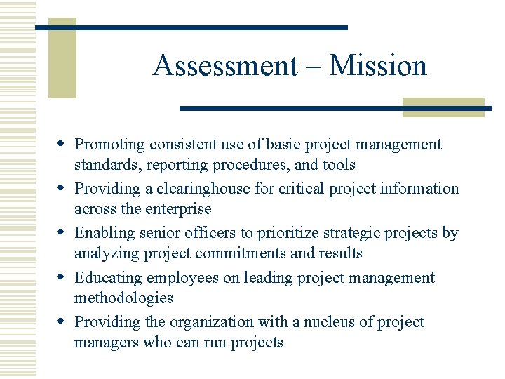 Assessment – Mission w Promoting consistent use of basic project management standards, reporting procedures,