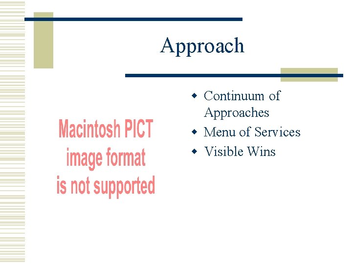Approach w Continuum of Approaches w Menu of Services w Visible Wins 