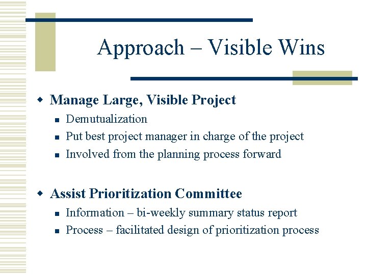 Approach – Visible Wins w Manage Large, Visible Project n n n Demutualization Put