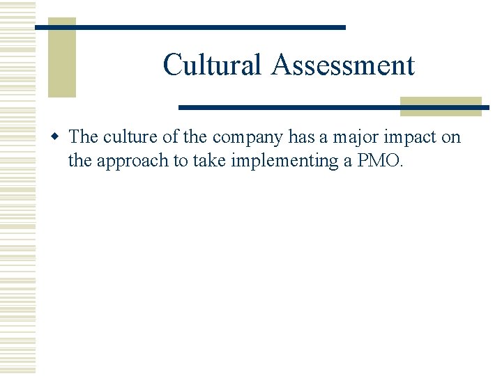 Cultural Assessment w The culture of the company has a major impact on the