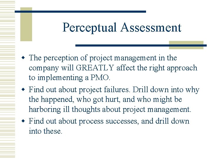 Perceptual Assessment w The perception of project management in the company will GREATLY affect