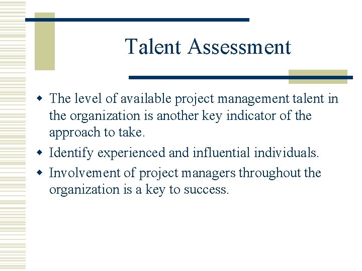 Talent Assessment w The level of available project management talent in the organization is
