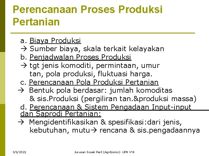 Perencanaan Proses Produksi Pertanian a. b. Biaya Produksi Sumber biaya, skala terkait kelayakan Penjadwalan