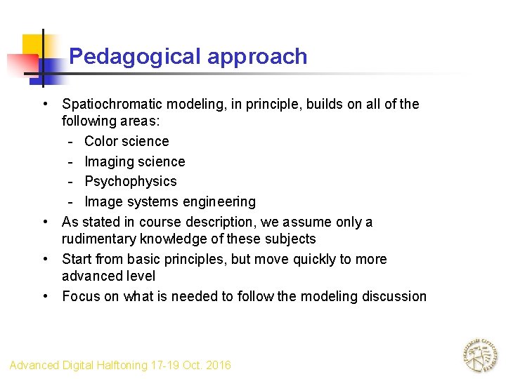 Pedagogical approach • Spatiochromatic modeling, in principle, builds on all of the following areas: