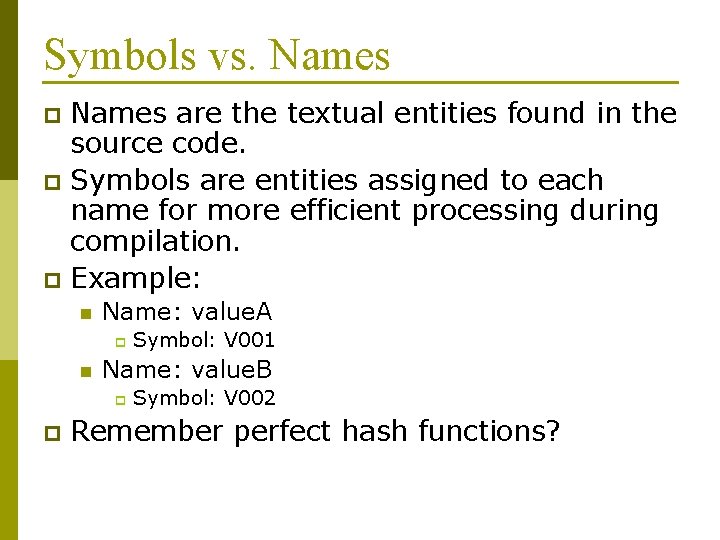 Symbols vs. Names are the textual entities found in the source code. p Symbols