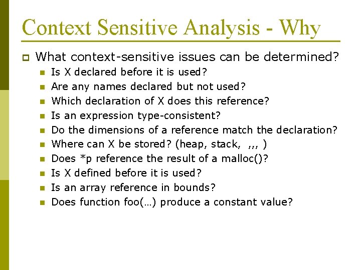 Context Sensitive Analysis - Why p What context-sensitive issues can be determined? n n