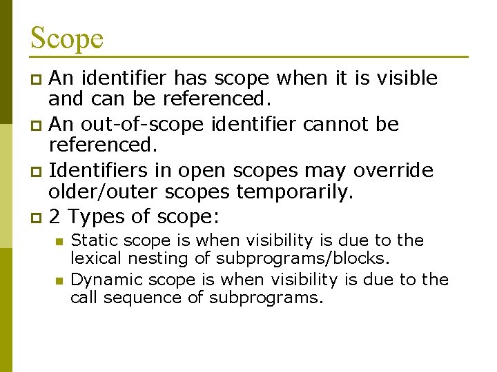 Scope An identifier has scope when it is visible and can be referenced. p