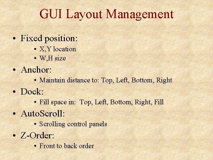 GUI Layout Management • Fixed position: • X, Y location • W, H size GUI Layout Management • Fixed position: • X, Y location • W, H size