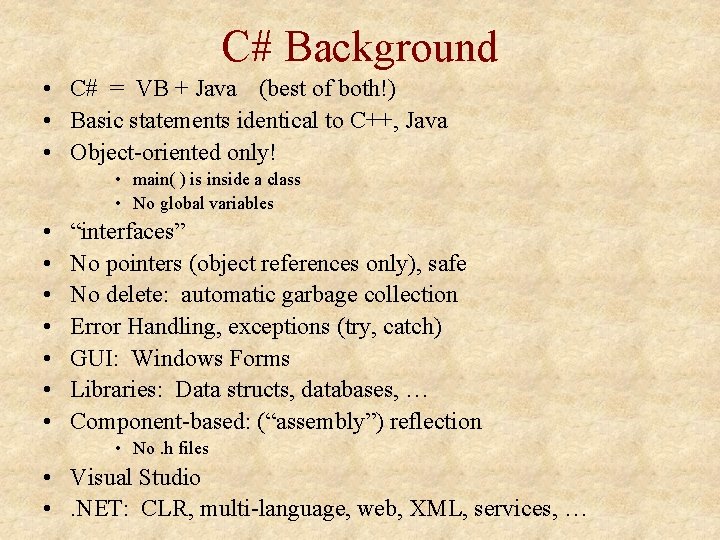 C# Background • C# = VB + Java (best of both!) • Basic statements C# Background • C# = VB + Java (best of both!) • Basic statements