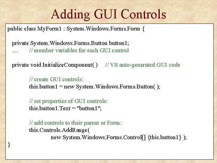 Adding GUI Controls public class My. Form 1 : System. Windows. Form { private Adding GUI Controls public class My. Form 1 : System. Windows. Form { private