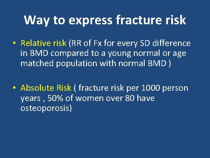 Way to express fracture risk • Relative risk (RR of Fx for every SD